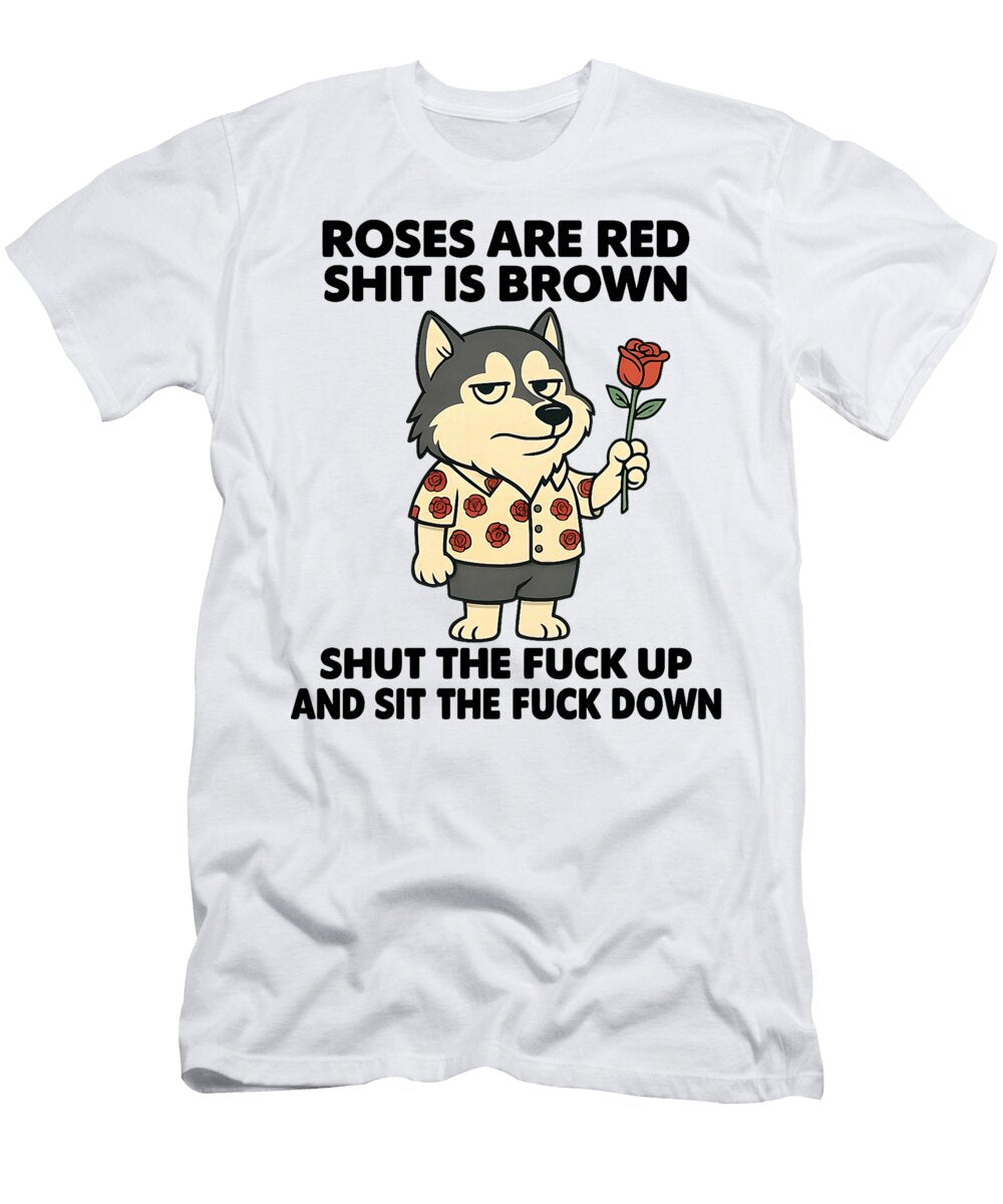 Husky Dog Roses Are Red Shit Is Brown Shut the Studi Alex T-Shirt