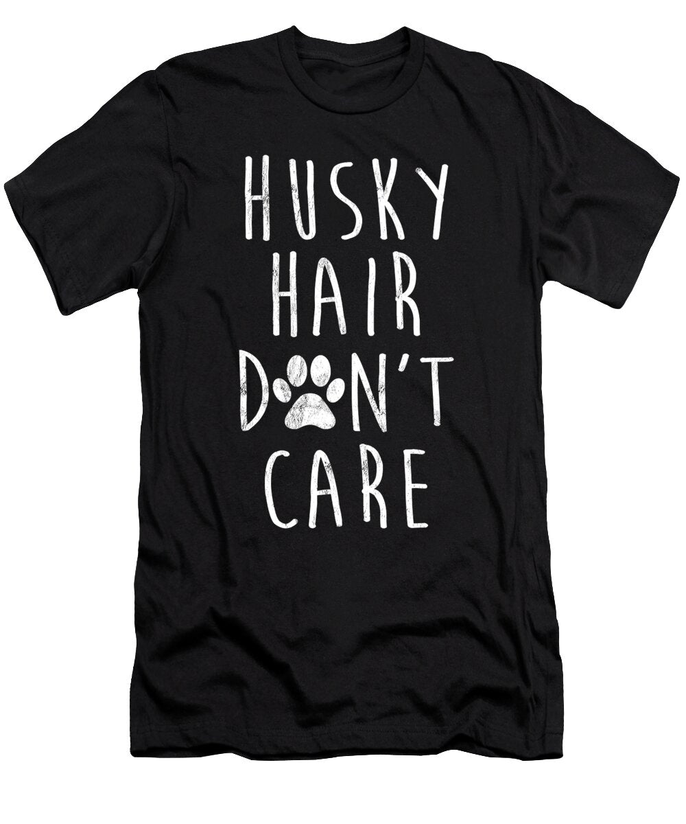 Husky Hair Dont Care Siberian Husky Wolf Dog Noirty Designs T-Shirt