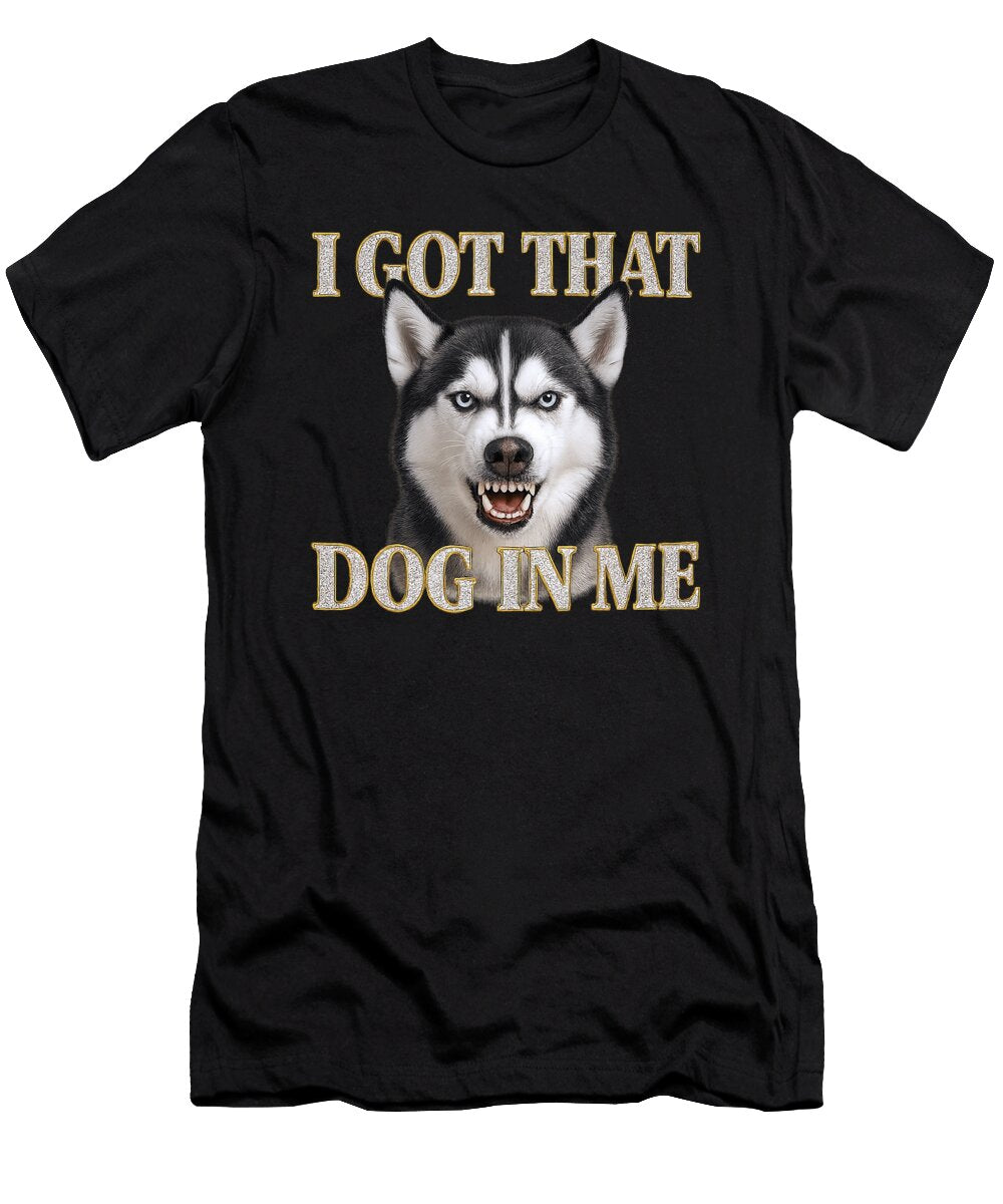 Husky I Got That Dog in Me Cute Angry Dog Lover Studi Alex T-Shirt