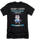 Husky Lover Prostate Cancer Fighter Unstoppable Due Fighting Dhbubble T-Shirt