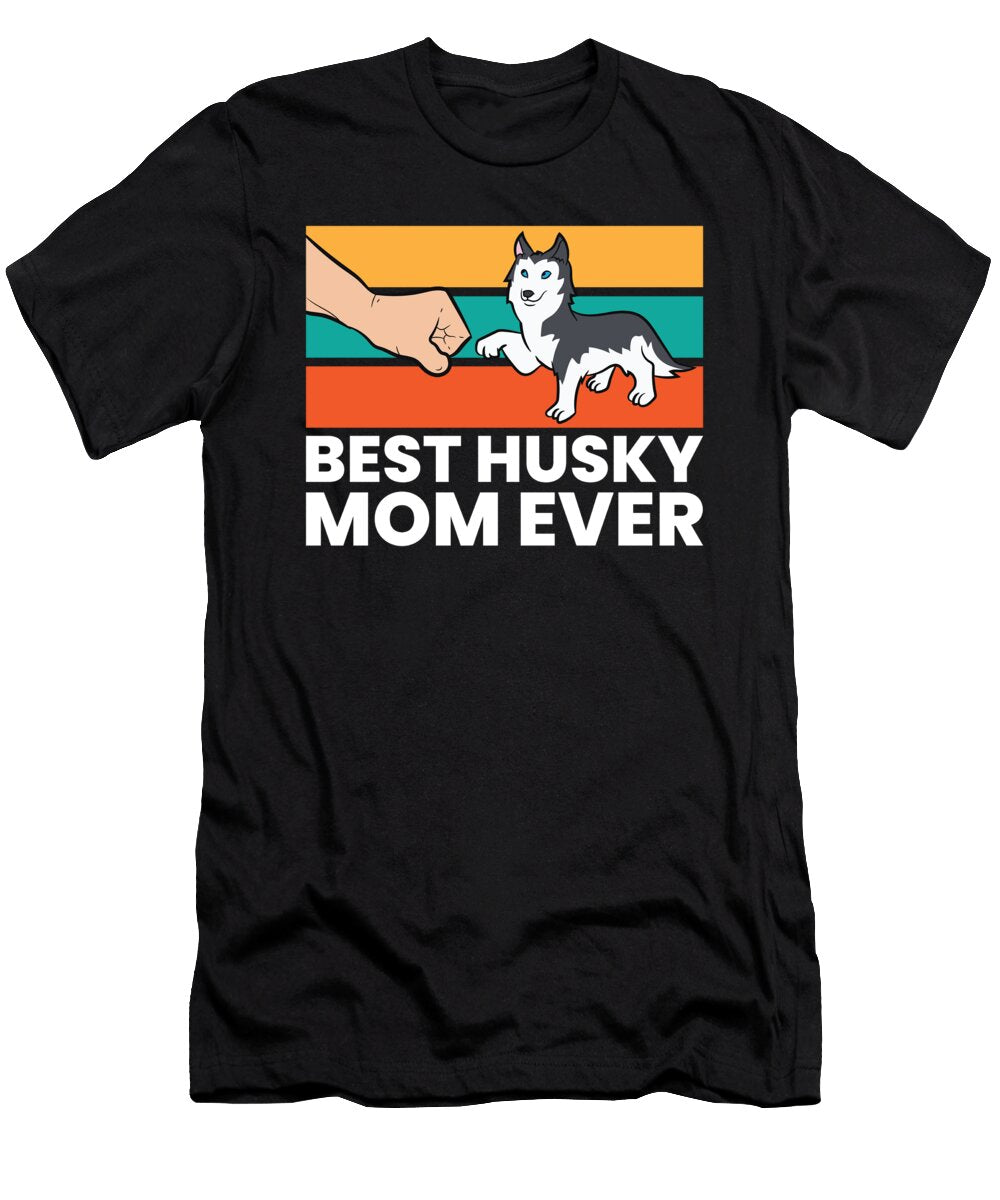 Husky Mom Gift Best Husky Mom Ever Siberian Husky Eq Designs T-Shirt