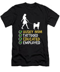 Husky Mom Tattooed Educated Employed Pet Dog Mama Haselshirt T-Shirt