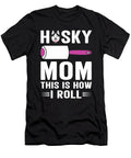 Husky Mom This Is How I Roll Dog Pet Women Natalie Lidford T-Shirt