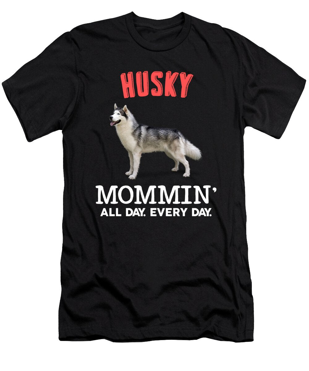 Husky Mommin All Day Every Day the Primal Matriarch Art T-Shirt