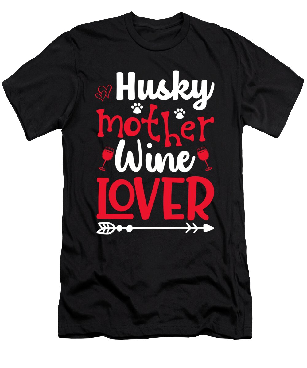 Husky Mother Wine Lover Mothers Day Best Mom Ever Dog Haselshirt T-Shirt