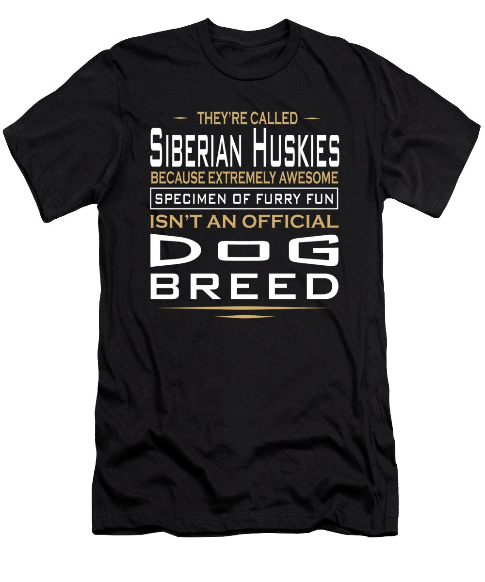 Husky Specimen of Furry Fun Quote Dusan Vrdelja T-Shirt