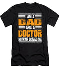 I Am a Dad and a Doctor Nothing Scares Me Steven Zimmer T-Shirt