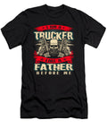 I Am a Trucker Like My Father Before Me Do Tran Quang T-Shirt