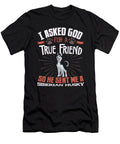 I Asked God for a True Friend So He Sent Me a Siberian Husky Jose O T-Shirt