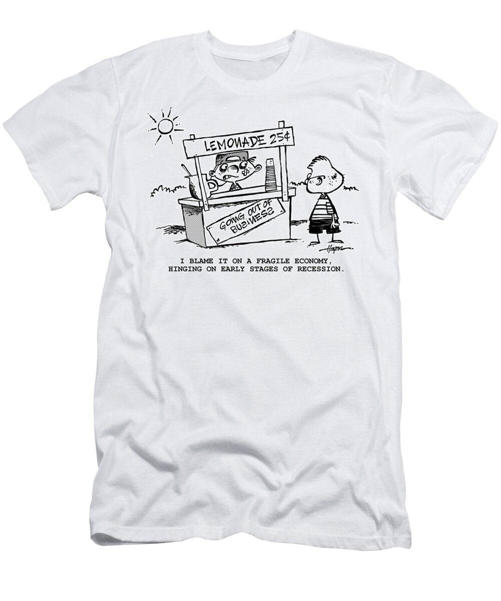 I Blame It on a Fragile Economy Hinging on Early Stages Ralph Hagen T-Shirt
