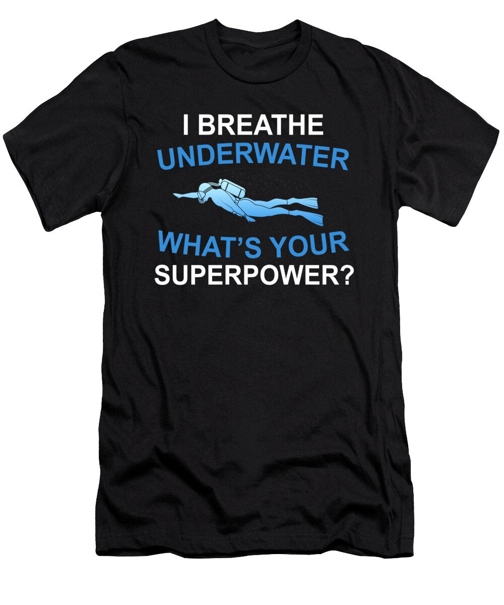 I Breathe Underwater Whats Your Superpower Jacob Zelazny T-Shirt