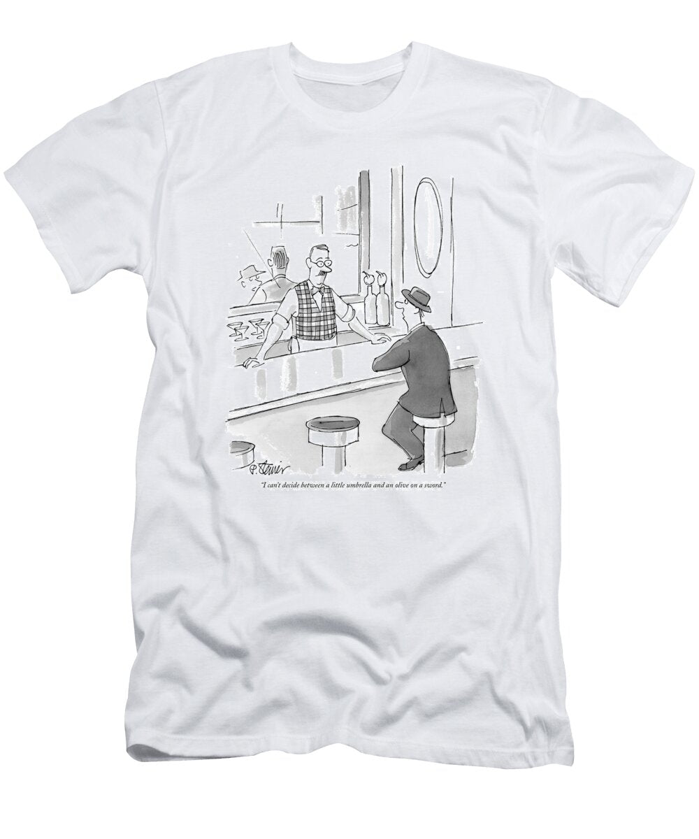 I Cant Decide Between a Little Umbrella and an Olive on Peter Steiner No Index T-Shirt