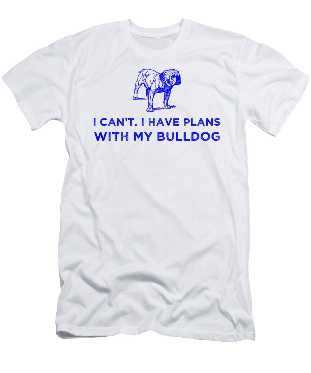 I Cant I Have Plans with My Bulldog Blue Kaylin Watchorn T-Shirt