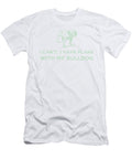 I Cant I Have Plans with My Bulldog Green Kaylin Watchorn T-Shirt