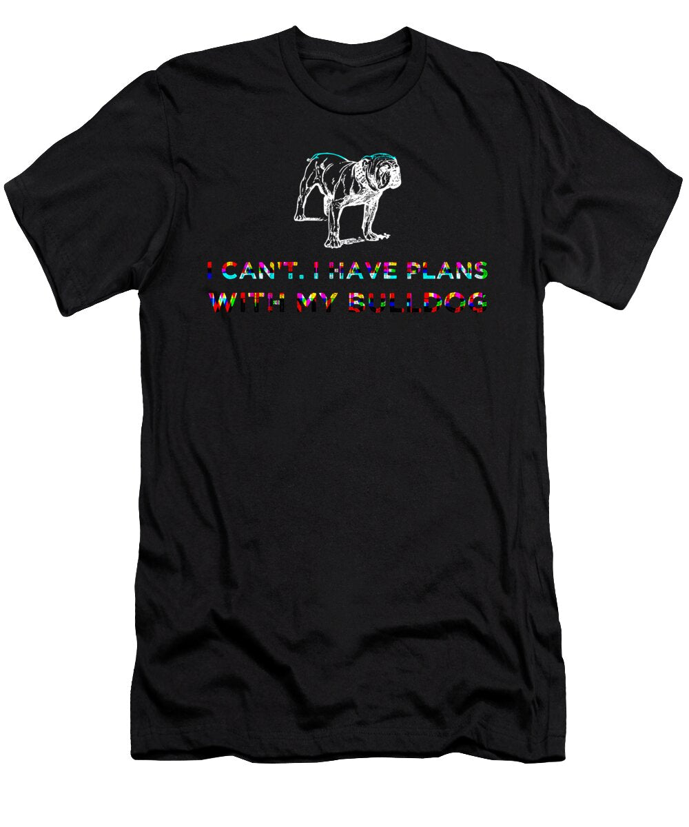 I Cant I Have Plans with My Bulldog Rainbow Kaylin Watchorn T-Shirt