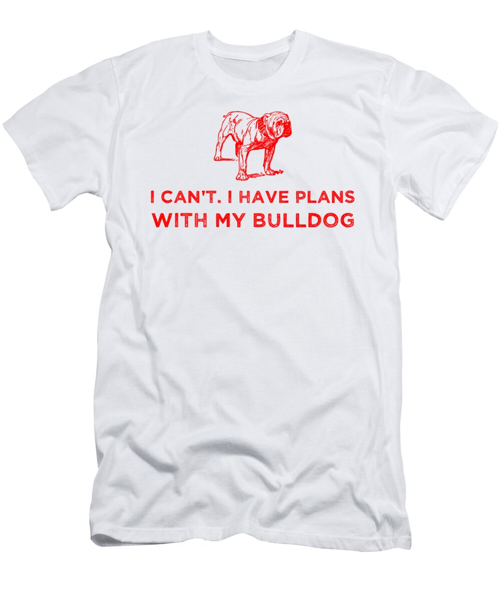 I Cant I Have Plans with My Bulldog Red Kaylin Watchorn T-Shirt