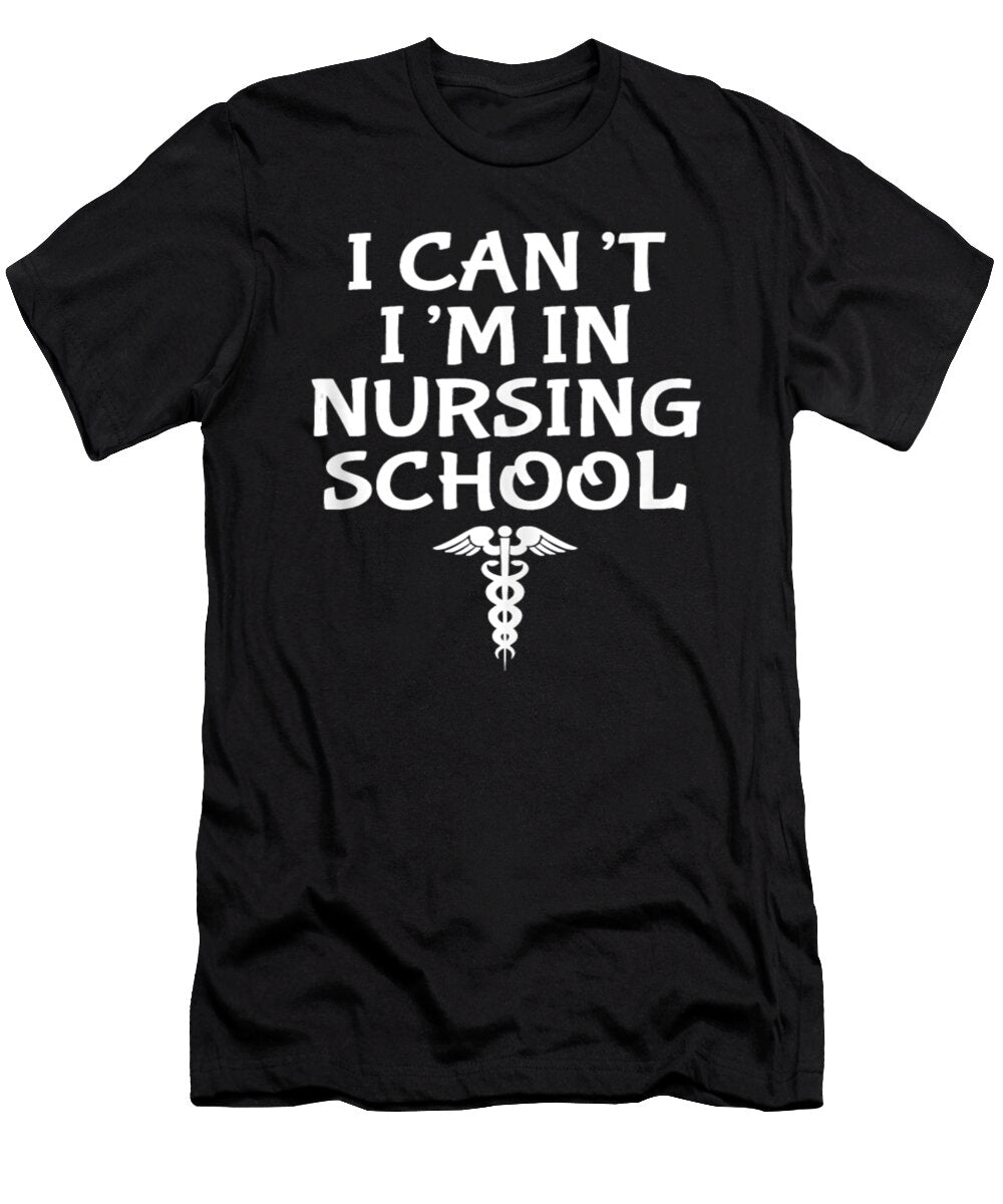 I Cant Im in Nursing School Tinh Tran Le Thanh T-Shirt