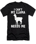 I Cant My Llama Needs Me Llama Quote Tenshirt T-Shirt