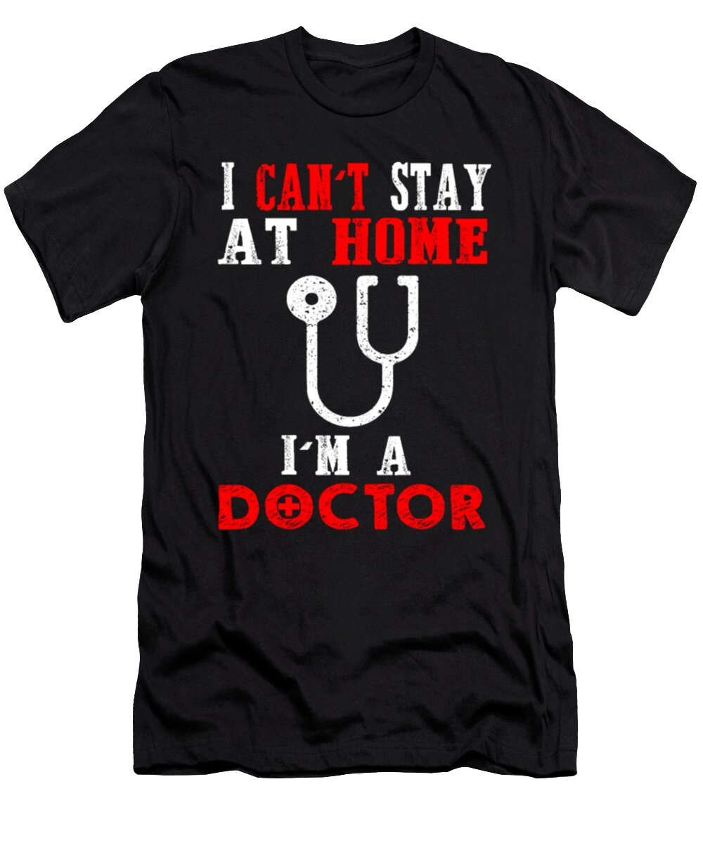 I Cant Stay At Home Im a Doctor Tinh Tran Le Thanh T-Shirt
