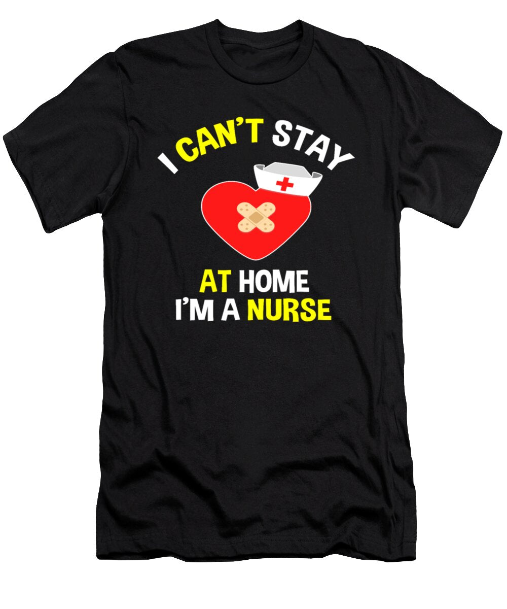 I Cant Stay At Home Im a Nurse Tinh Tran Le Thanh T-Shirt