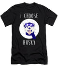 I Choose Husky Siberian Dog Owner Pet Lover Gift Thomas Larch T-Shirt
