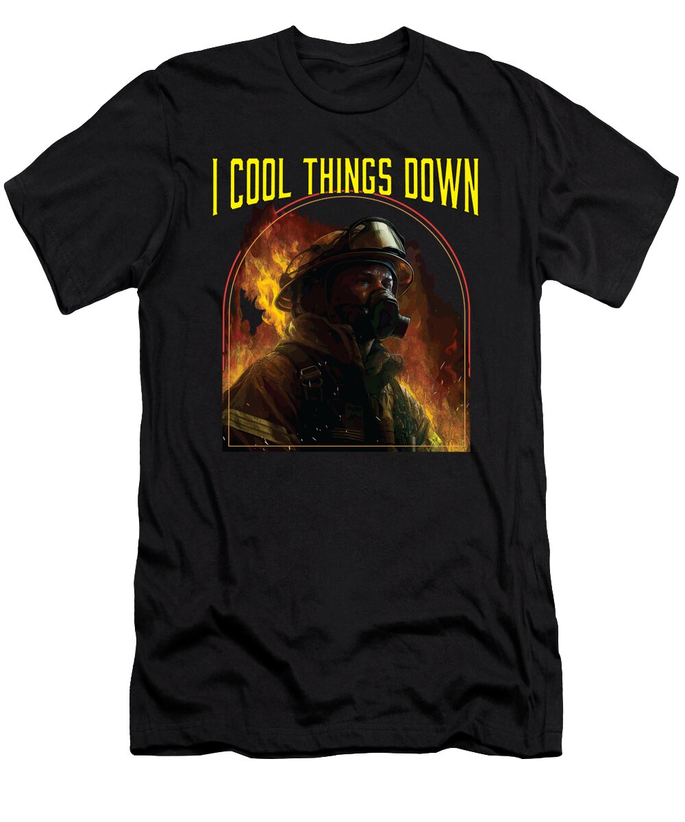I Cool Things Down Fireman Firefighter Firefighting Maximus Designs T-Shirt