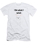 I Do What I Want Dog Kaylin Watchorn T-Shirt