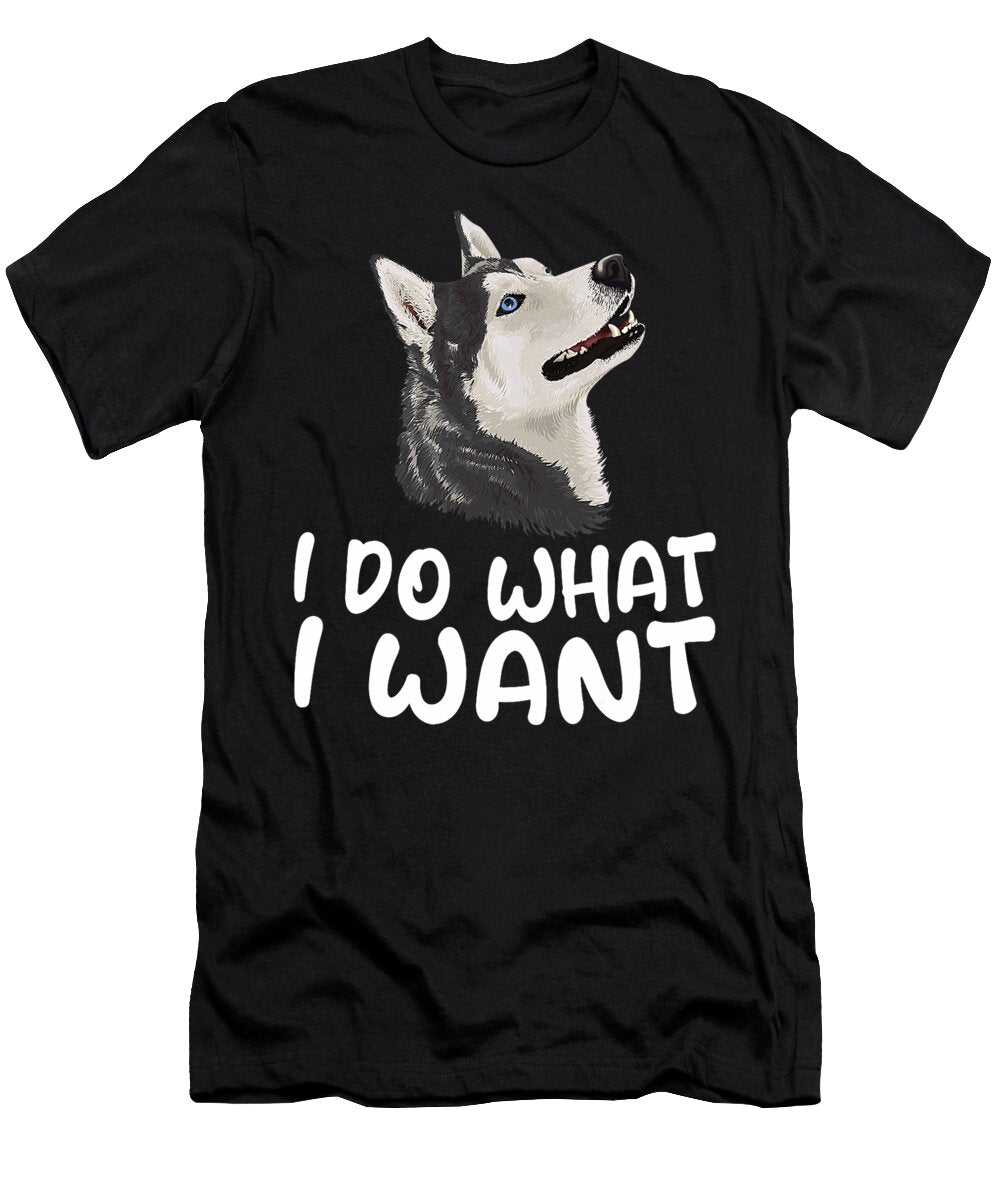 I Do What I Want Husky Funny Dog Natalie Lidford T-Shirt