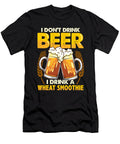 I Dont Drink Beer I Drink a Wheat Smoothie Pun the Perfect Presents T-Shirt