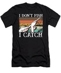 I Dont Fish I Catch I Funny Fly Fishing Bi Nutz T-Shirt