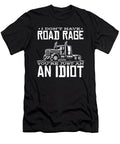 I Dont Have Road Rage Youre Just Idiot Steven Zimmer T-Shirt