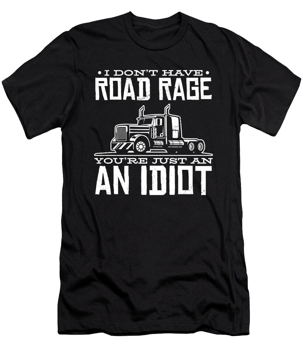 I Dont Have Road Rage Youre Just Idiot Steven Zimmer T-Shirt