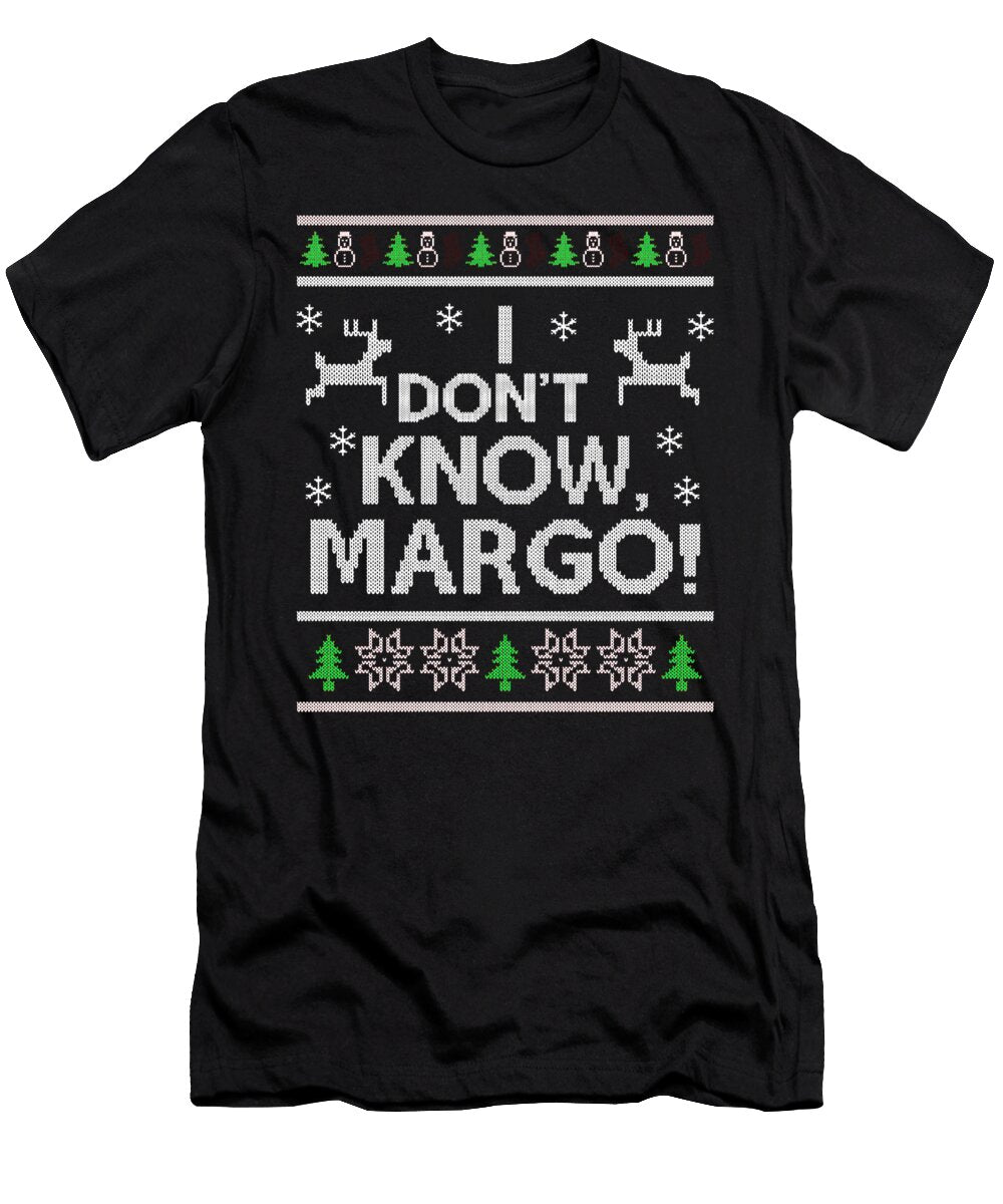 I Dont Know Margo Christy Tila Kamena T-Shirt