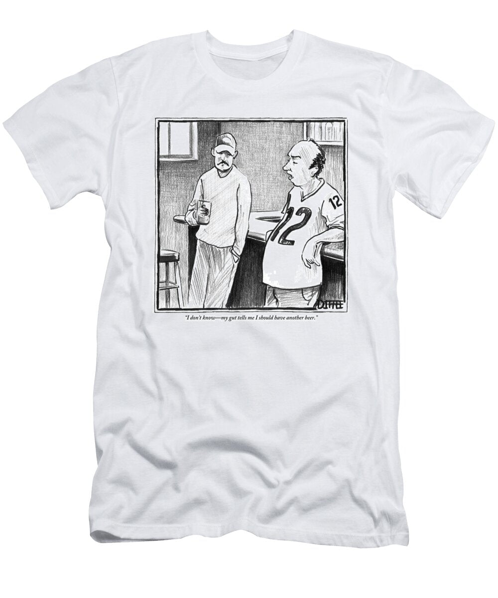 I Dont Knowmy Gut Tells Me I Should Have Another Beer Matthew Diffee No Index T-Shirt