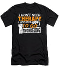 I Dont Need Therapy I Just Need Snorkeling Scuba Diving Alessandra Roth T-Shirt