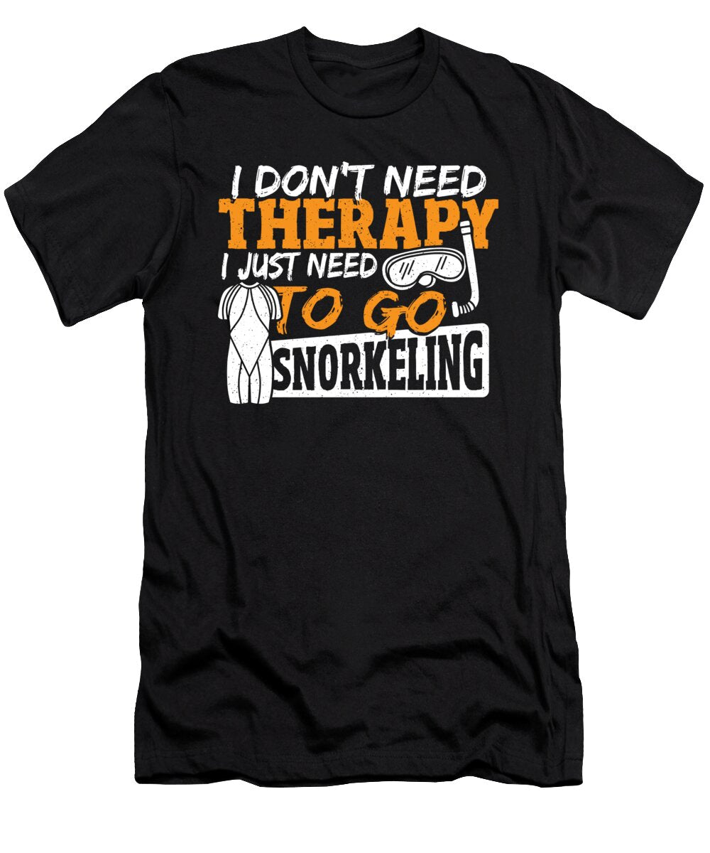 I Dont Need Therapy I Just Need Snorkeling Scuba Diving Alessandra Roth T-Shirt