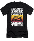 I Dont Snore Cement Trucker Me T-Shirt