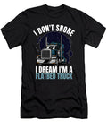I Dont Snore Flatbed Truck Driver Me T-Shirt