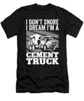 I Dream Im a Cement Trucker Me T-Shirt