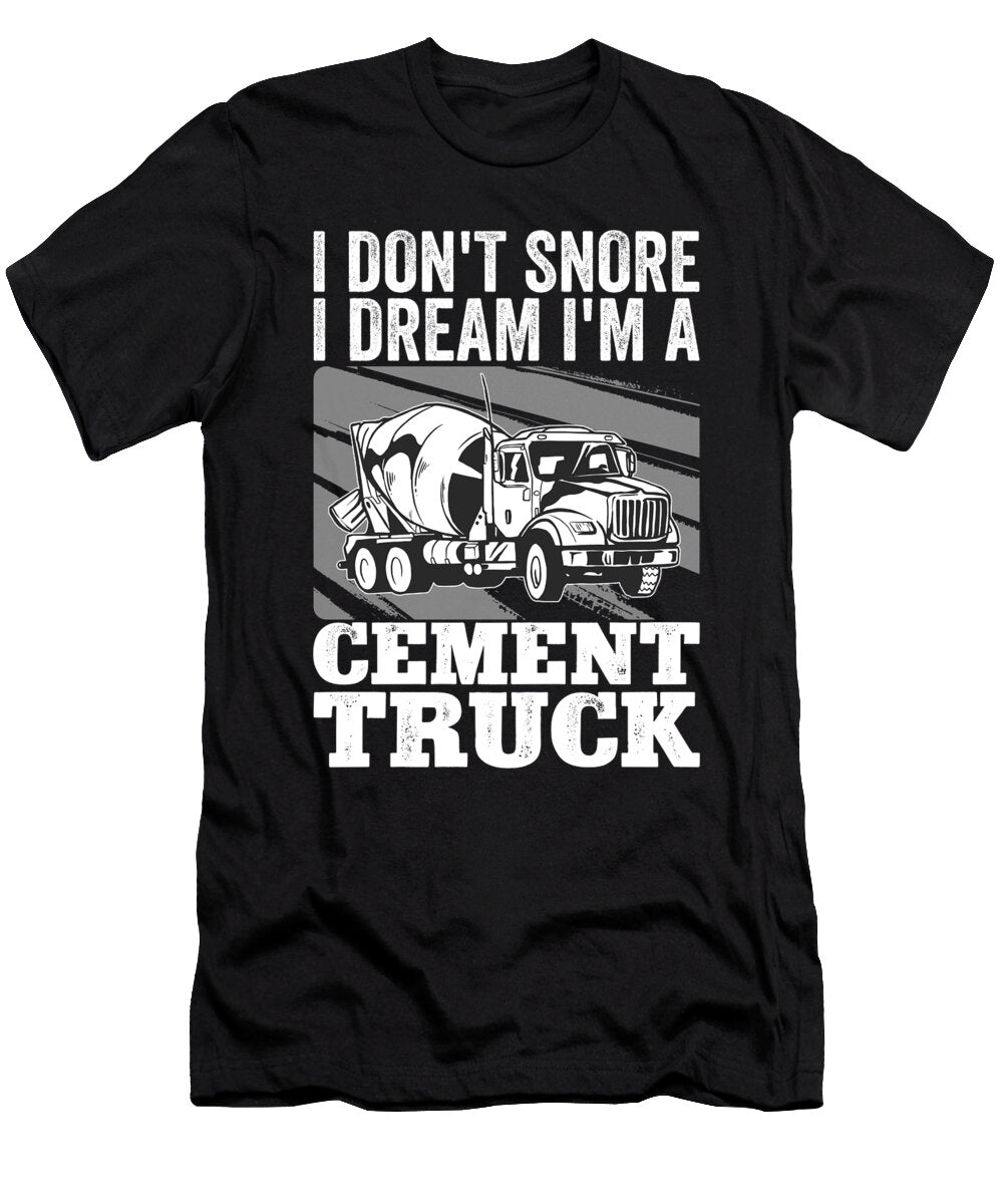 I Dream Im a Cement Trucker Me T-Shirt