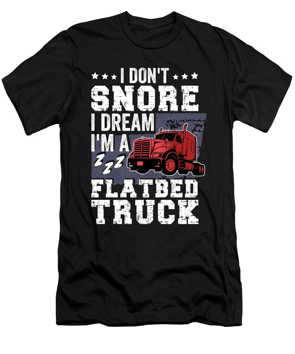 I Dream Im a Flatbed Truck Driver Me T-Shirt