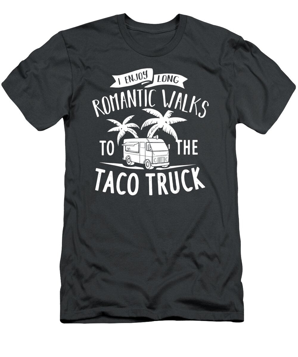 I Enjoy Long Romantic Walks to the Taco Truck Anh Nguyen T-Shirt