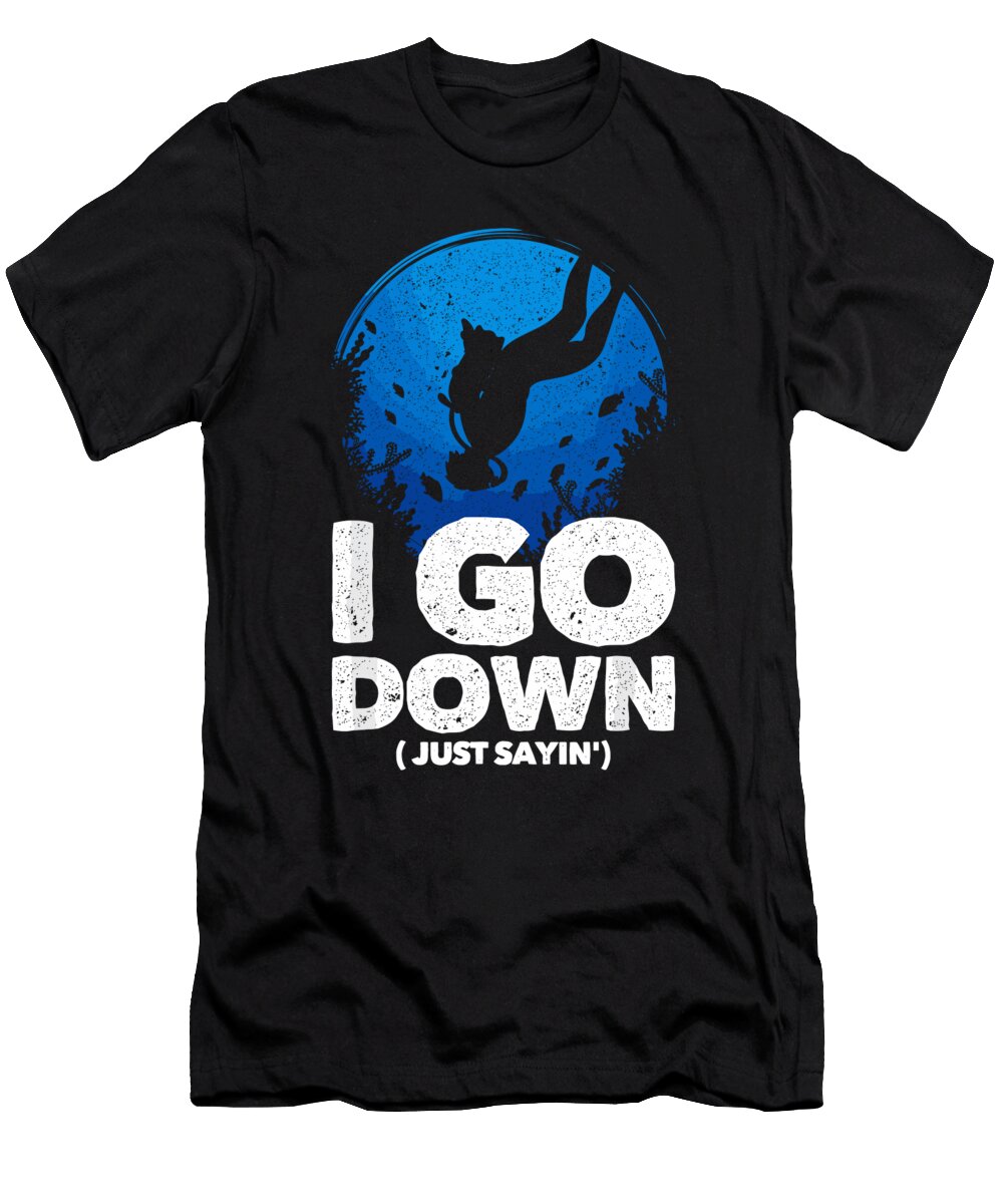 I Go Down Funny Diving 1 T-Shirt