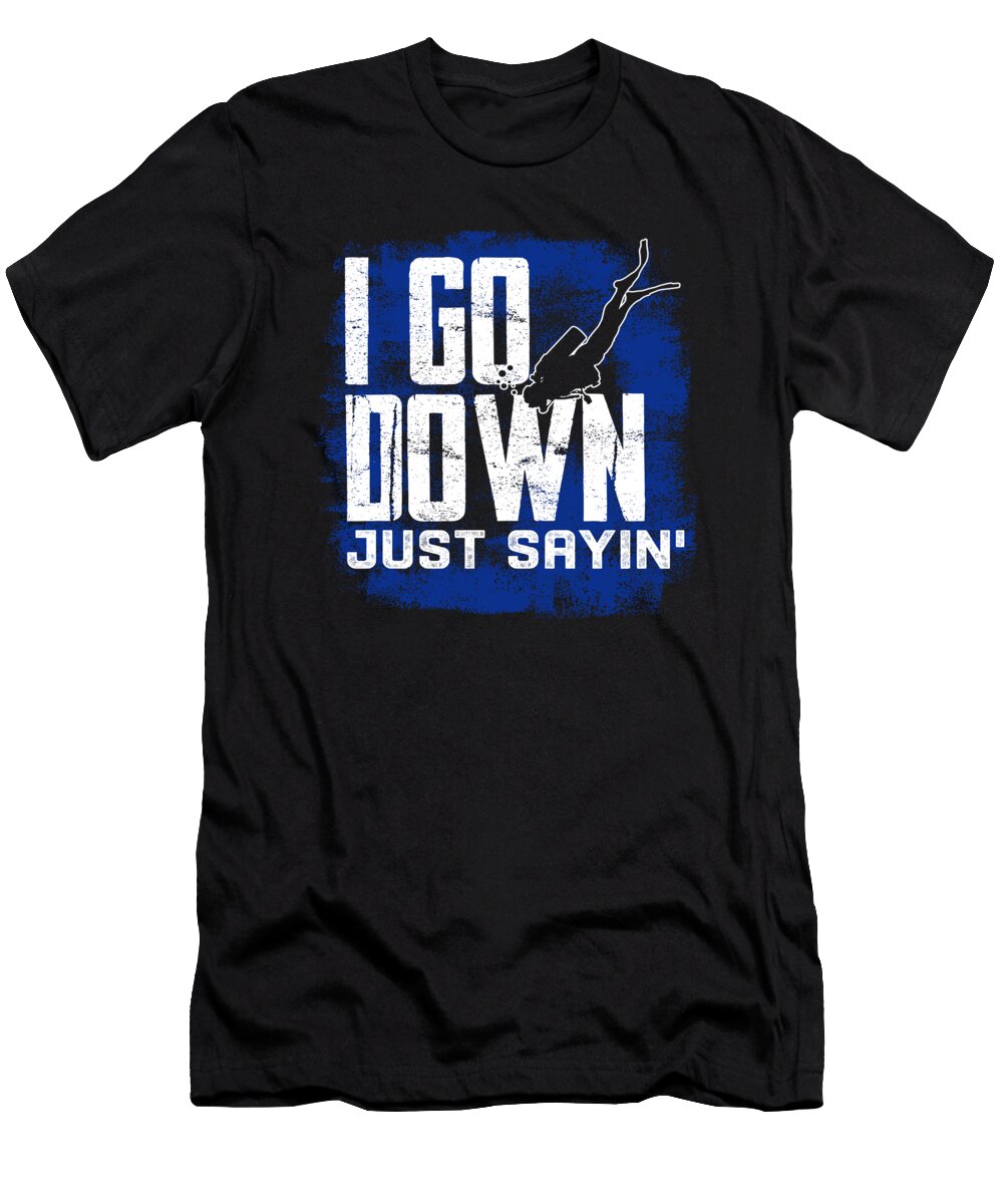 I Go Down Just Sayin Do Tran Quang T-Shirt