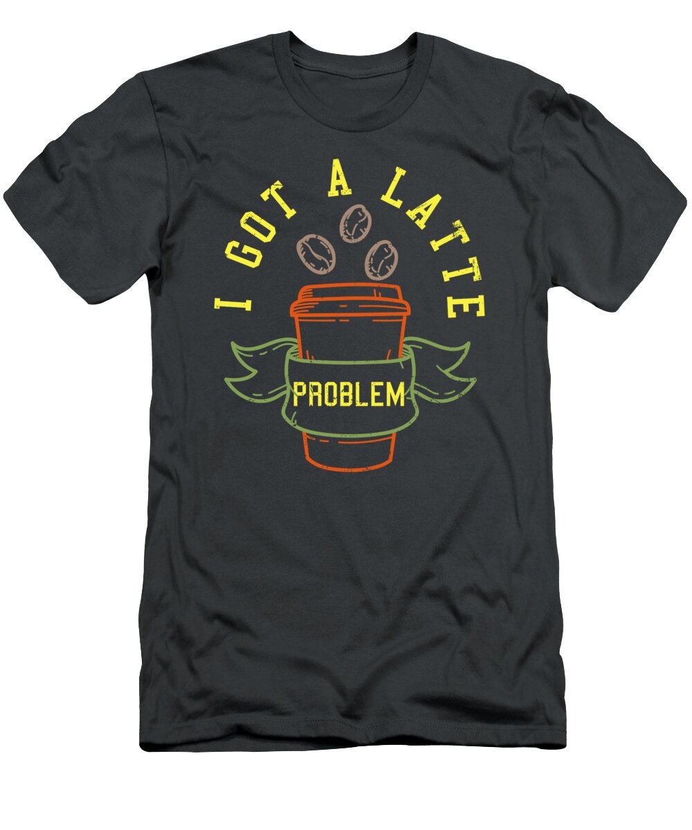 I Got a Latte Problem Barista for Men Women Coffee Lover Brewer Addict Crazy Squirrel T-Shirt