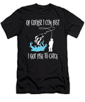 I Got Fish to Catch of Course I Cum Fast Steven Zimmer T-Shirt