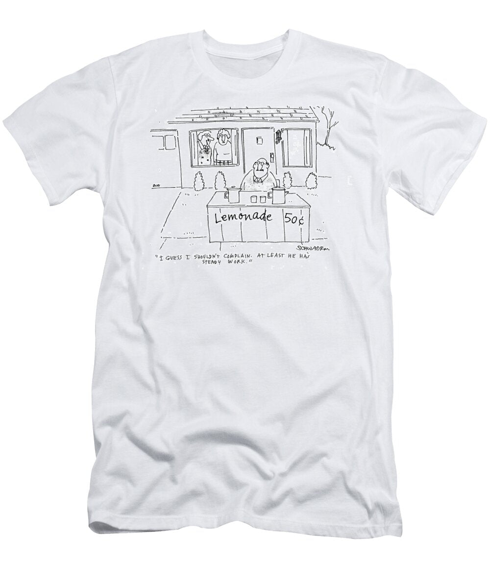 I Guess I Shouldnt Complain At Least Hes in Steady Work Harley Schwadron T-Shirt