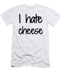 I Hate Cheese Funny Gift Idea Funny Gift Ideas T-Shirt