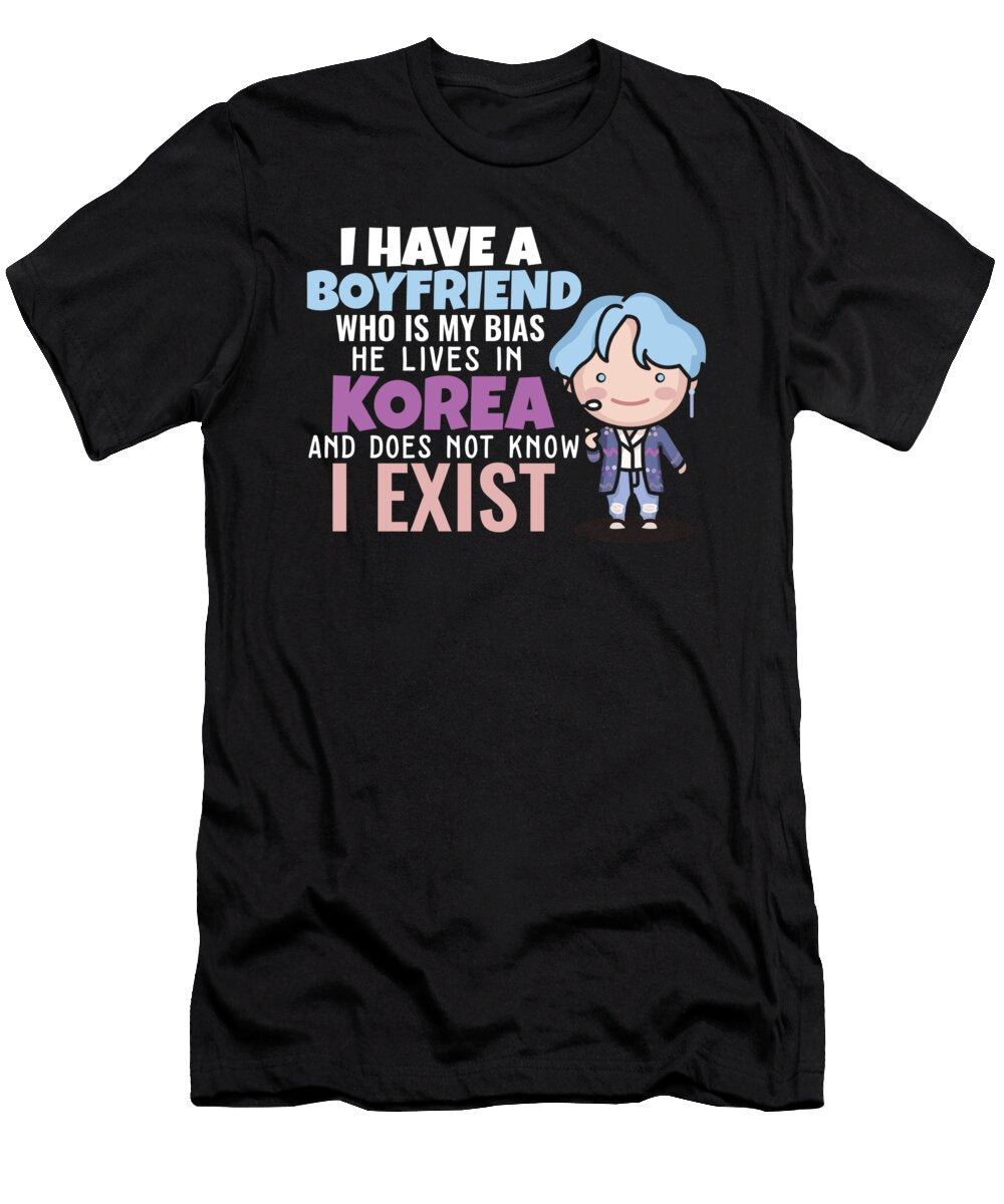 I Have a Boyfriend Kpop Idol Fan K Drama Lover I Love Korea Maximus Designs T-Shirt