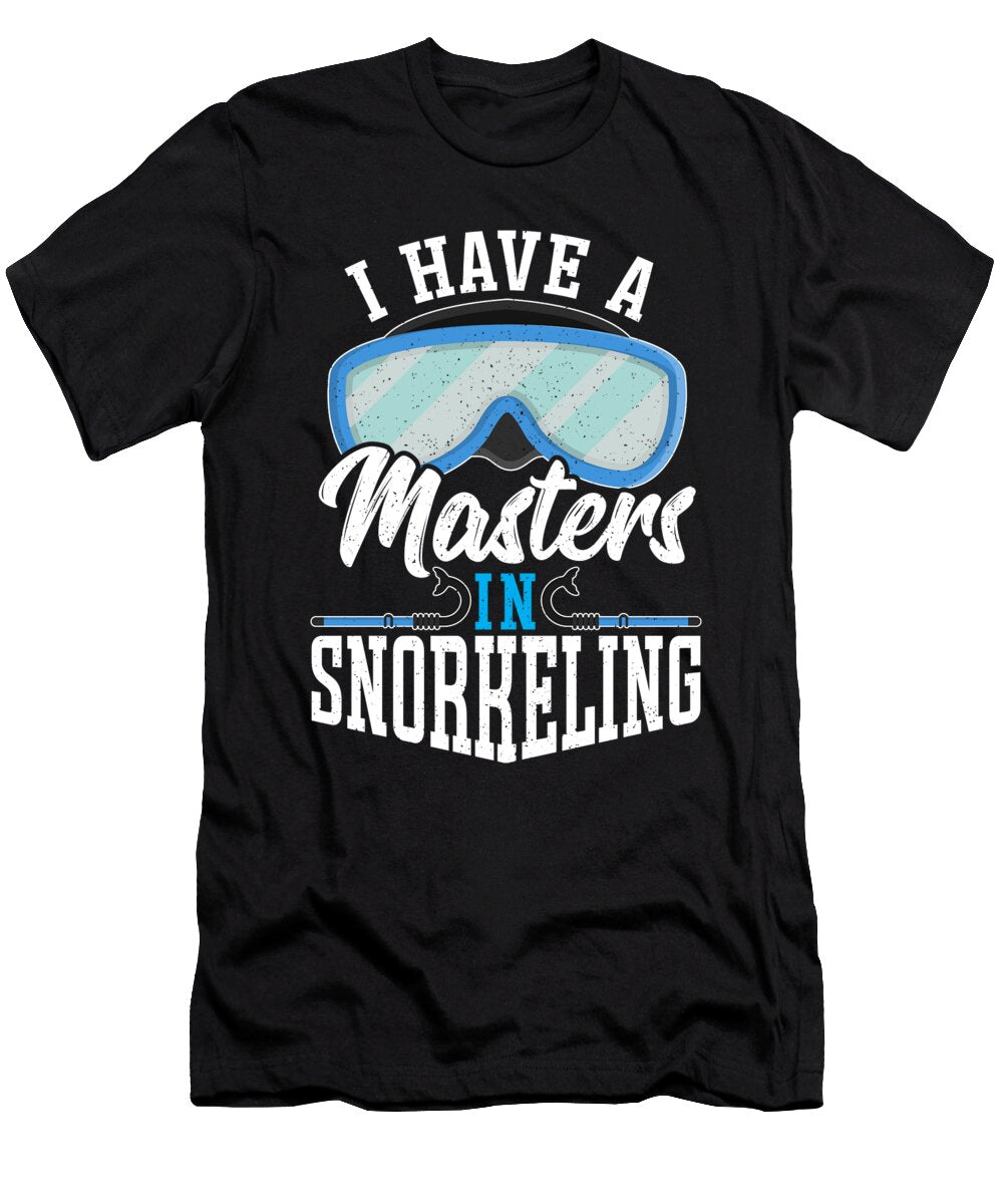 I Have a Masters in Snorkeling Snorkel Dive Scuba Diving Alessandra Roth T-Shirt